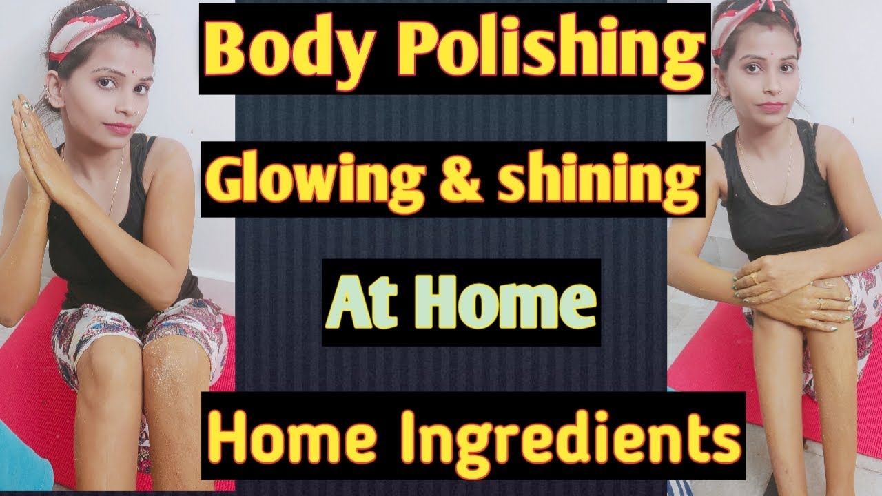 Step by step Body Polishing and Waxing at Home|| Body Care