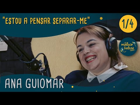 Ana Guiomar - "estou a pensar separar-me" - Maluco Beleza (P1)