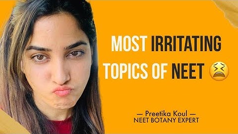 Most irritating topics of NEET Biology|Preetika koul|