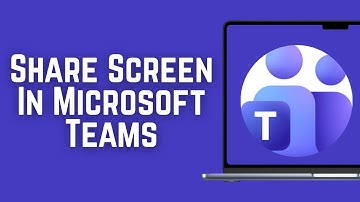 How To Share Screen In Microsoft Teams - Full Guide