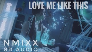 NMIXX - love me like this (8D AUDIO)