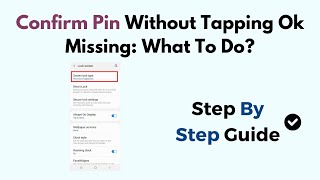 Confirm Pin Without Tapping Ok Missing: What To Do?
