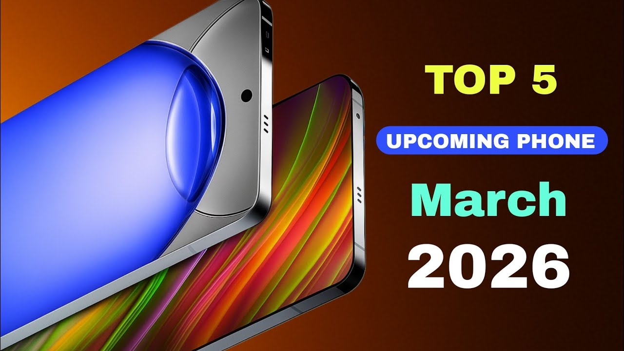 Top 5 Upcoming Phones March 2026🔥 Best Killer Phone's & Upcoming mobile 2026