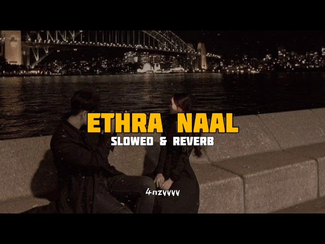 Ethra Naal (Sulaikha Manzil Version) | Slowed&Reverb | Lukman, Anarkali |Vishnu Vijay | 4nzyyyy class=