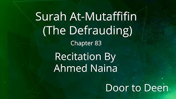 Surah At-Mutaffifin (The Defrauding) Ahmed Naina  Quran Recitation