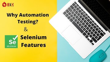 Why Automation Testing? | Selenium Features | Selenium Tutorial | Selenium Training | BIX IT ACADEMY
