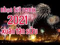 Lk nhạc Xuân 2021remix,nhạc Tết hay nhất Việt Nam chào đón năm Tân sửu 2021