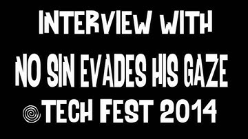 Interview with No Sin Evades His Gaze @ Tech Fest 2014