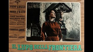 Il lupo della frontiera (1952) di  Edoardo Anton e Piero Scanziani con Maria Frau