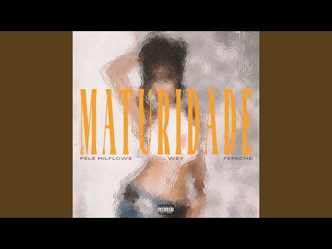 Filtr Music Brasil, Pelé MilFlows, WEY & Fepache - Maturidade