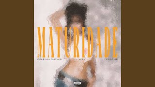Maturidade - Filtr Music Brasil, Pelé MilFlows, WEY & Fepache