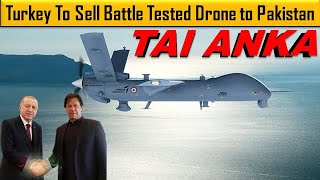TAI ANKA: Turkey To Sell Its Battle Tested Drone to Pakistan