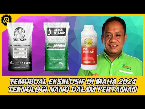 MAHA 2024: TEKNOLOGI NANO DALAM PERTANIAN, GOLONGAN MUDA ADA PELUANG LEBIH LUAS