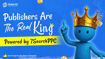 Publishers Are the Real King  | Powered by 7SearchPPC