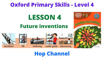 Oxford Primary Skills Level 4 | Lesson 4: Future Inventions | Oxford tiểu học - Mức 4 | Bài 4