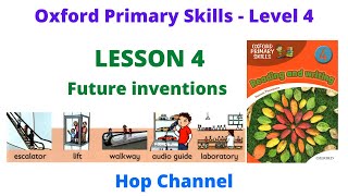 Oxford Primary Skills Level 4 | Lesson 4: Future Inventions | Oxford tiểu học - Mức 4 | Bài 4