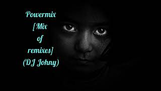 Powermix [Mix of remixes] (DJ Johny)