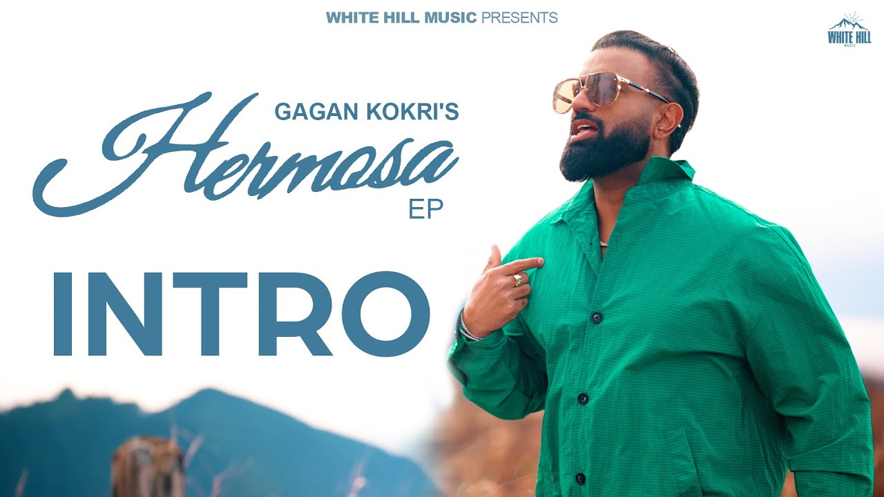 GAGAN KOKRI : Hermosa (Intro) Punjabi Songs 2024 | Romantic Punjabi Songs | Punjabi Full EPs