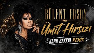 Bülent Ersoy - Ümit Hırsızı (Kara Bakkal Remix)
