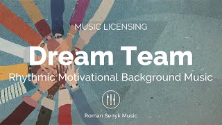 Video thumbnail of "Dream Team | Rhythmic Motivational Background Music - Royalty Free/Music Licensing"