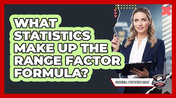 What Statistics Make Up The Range Factor Formula?
