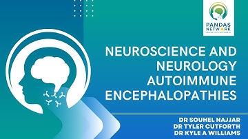 Neuroscience and Neurology Autoimmune Encephalopathies: With Drs Najjar, Cutforth and Williams