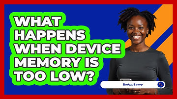 What Happens When Device Memory Is Too Low?