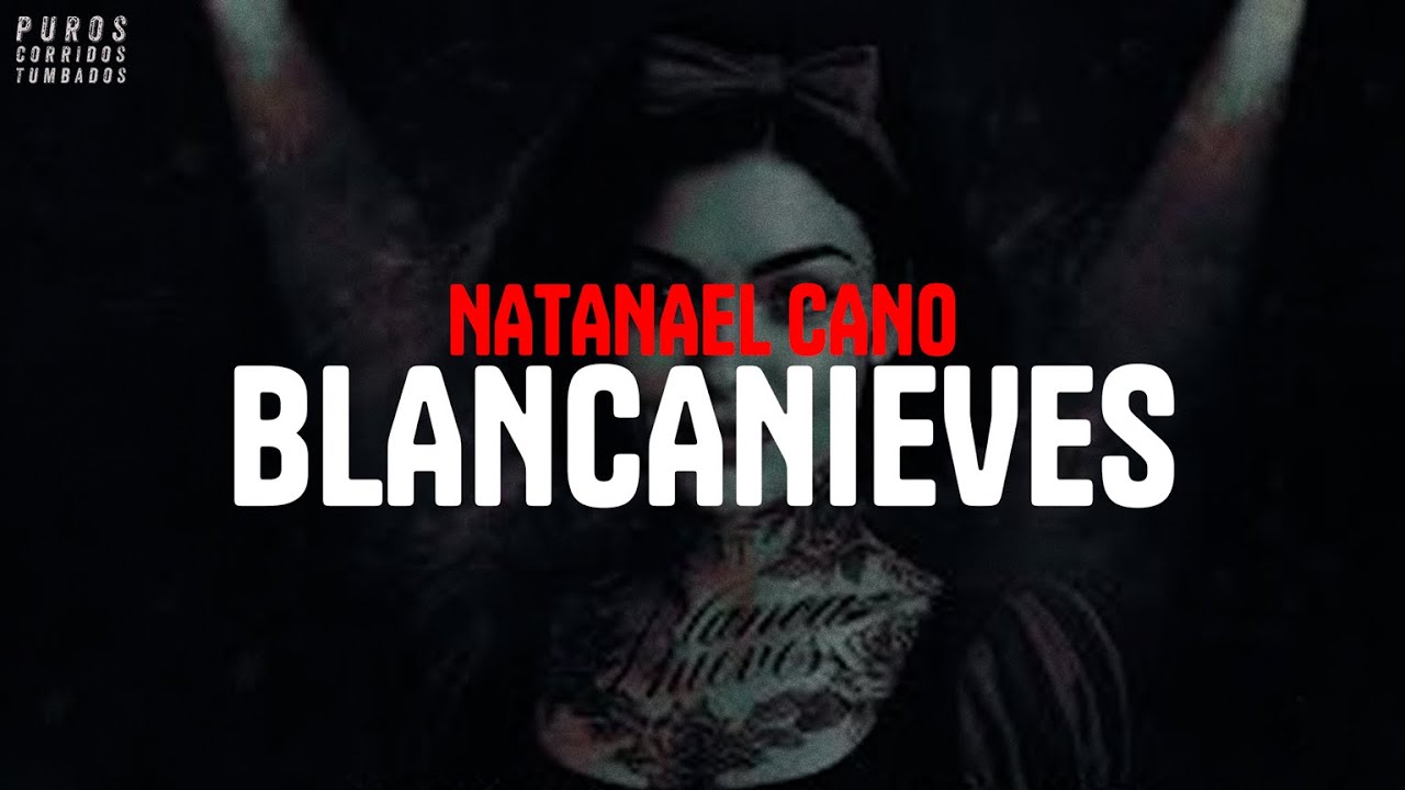 Blancanieves - Natanael Cano [Lyrics]