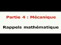 Partie 4 : Mécanique  Rappels mathématiques