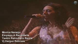 Monica Naranjo - Empiezo A Recordarte (Yaxkin Retrodisco Remix) Vj Darguz