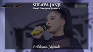 SULAYA JANJI KARAOKE CEWEK versi DEDE RISTY GANJENE PANTURA