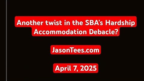 SBA EIDL Hardship Accommodation Update.  SBA moves the goalpost (again)? JasonTees.com. 4/7/25.