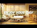 Enjoy Your Day Songs That Make You Feel Alive Feeling Good Playlist Enjoy Your Day Songs That Make You Feel Alive Feeling Good Playlist