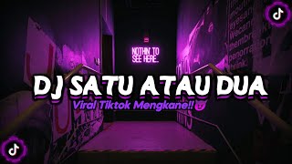 DJ SATU ATAU DUA MENGKANE SOUND RIZKY SZ JEDAG JEDUG VIRAL TIKTOK TERBARU 2023