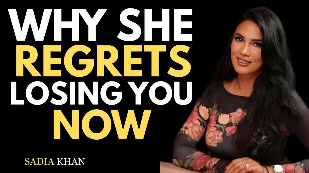 Why She Regrets Losing You Now | SADIA KHAN