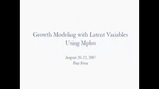 Growth Modeling with Latent Variables Using Mplus, Part Four