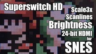 SNES Brightness, Scanlines, Scale3x. Superswitch HD - Digital Video Out