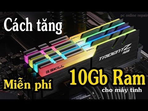 Cách tăng miễn phí 10Gb Ram  cho máy tính - pc online repair