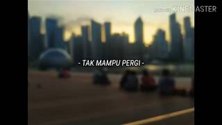 Lirik Tak Mampu Pergi - Petrus Mahendra (Lyric)