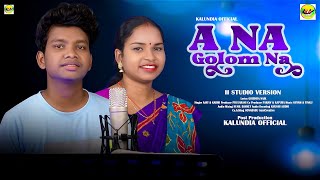 A NA GOLOM NA II NEW SANTALI TRADITIONAL STUDIO VERSION SONG 2023 II AJAY II KARMI #kalundiaofficial