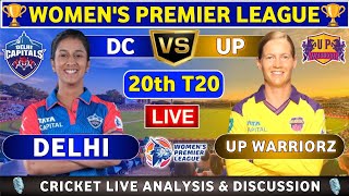 Delhi Capitals Women Vs Up Warriorz Women, 20Th T20 Live Match Ysis & Discussion Dcw Vs Upw