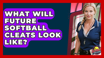 What Will Future Softball Cleats Look Like? - Softball Basics and Beyond