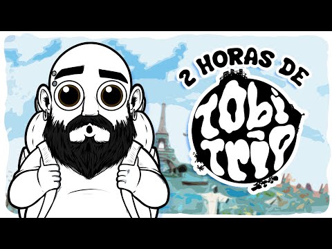 2 HORAS de TOBI TRIPS - EL TOBI