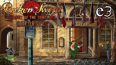 The Hotel Ubu | Broken Sword Shadow Of The Templars REFORGED! | Episode 3 | PC
