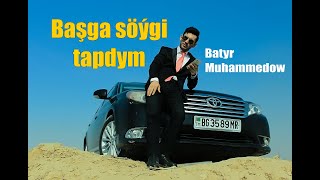 Batyr Muhammedow - Bashga soygi tapdym