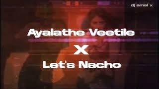 Ayalathe Veetile X Let's Nacho remix | by dj amal x |