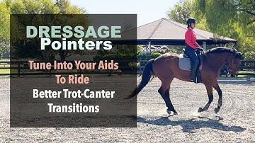 Dressage Pointers: Tune Into Your Aids To Ride Better Trot-Canter Transitions