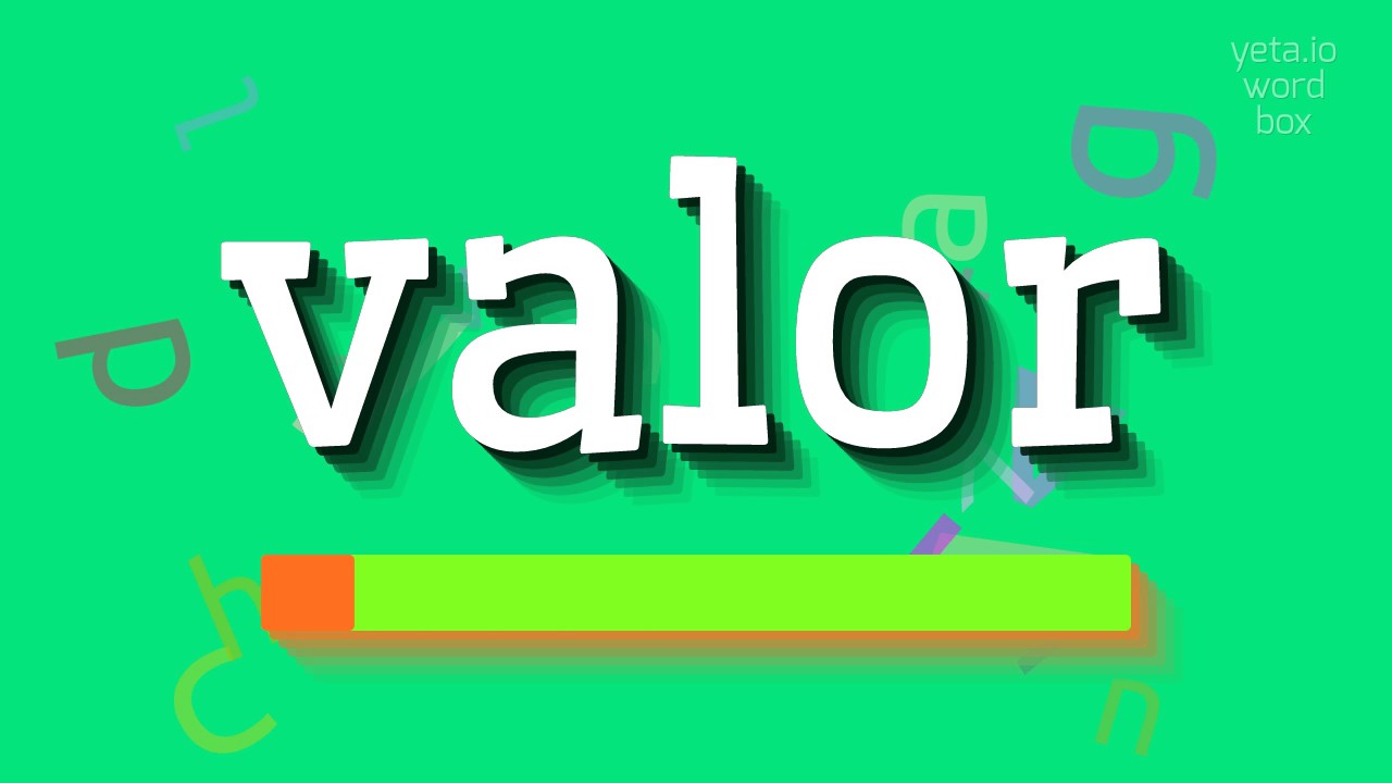 VALOR HOW TO SAY VALOR? YouTube