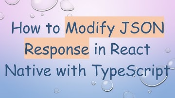 How to Modify JSON Response in React Native with TypeScript
