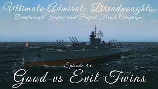 Good vs Evil Twins - Episode 48 - Dreadnought Improvement Project French Campaign